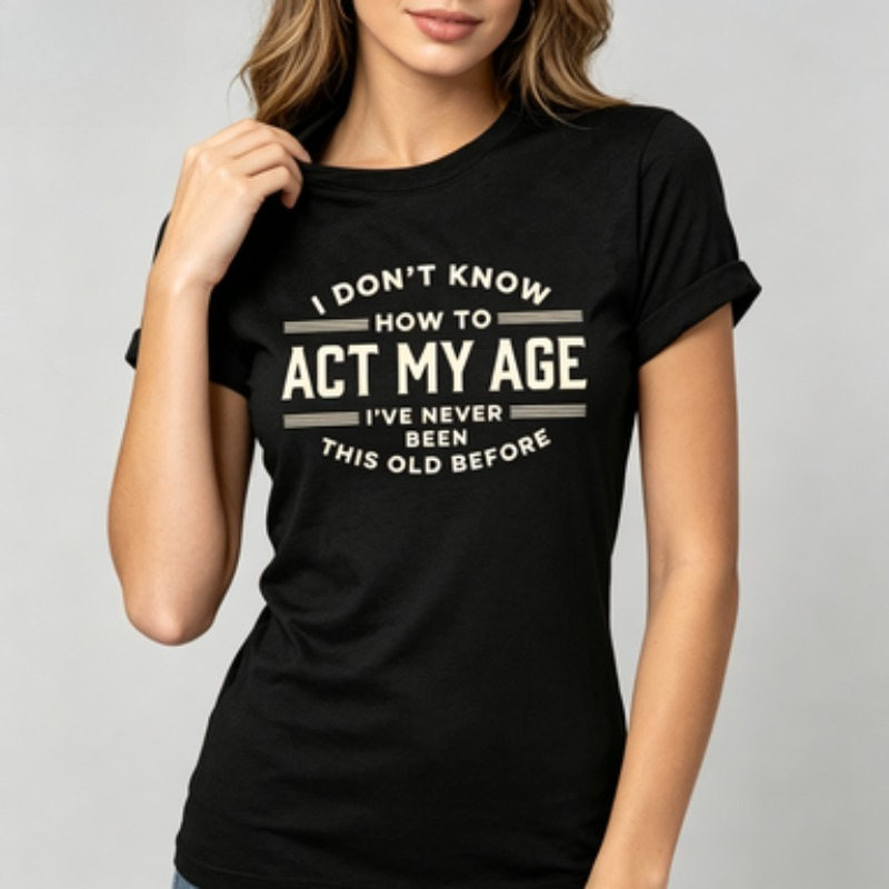カジュアルな普段着Tシャツ　面白い引用句「自分の年齢にふさわ - Street Style Fashion Quotes のレビューと価格